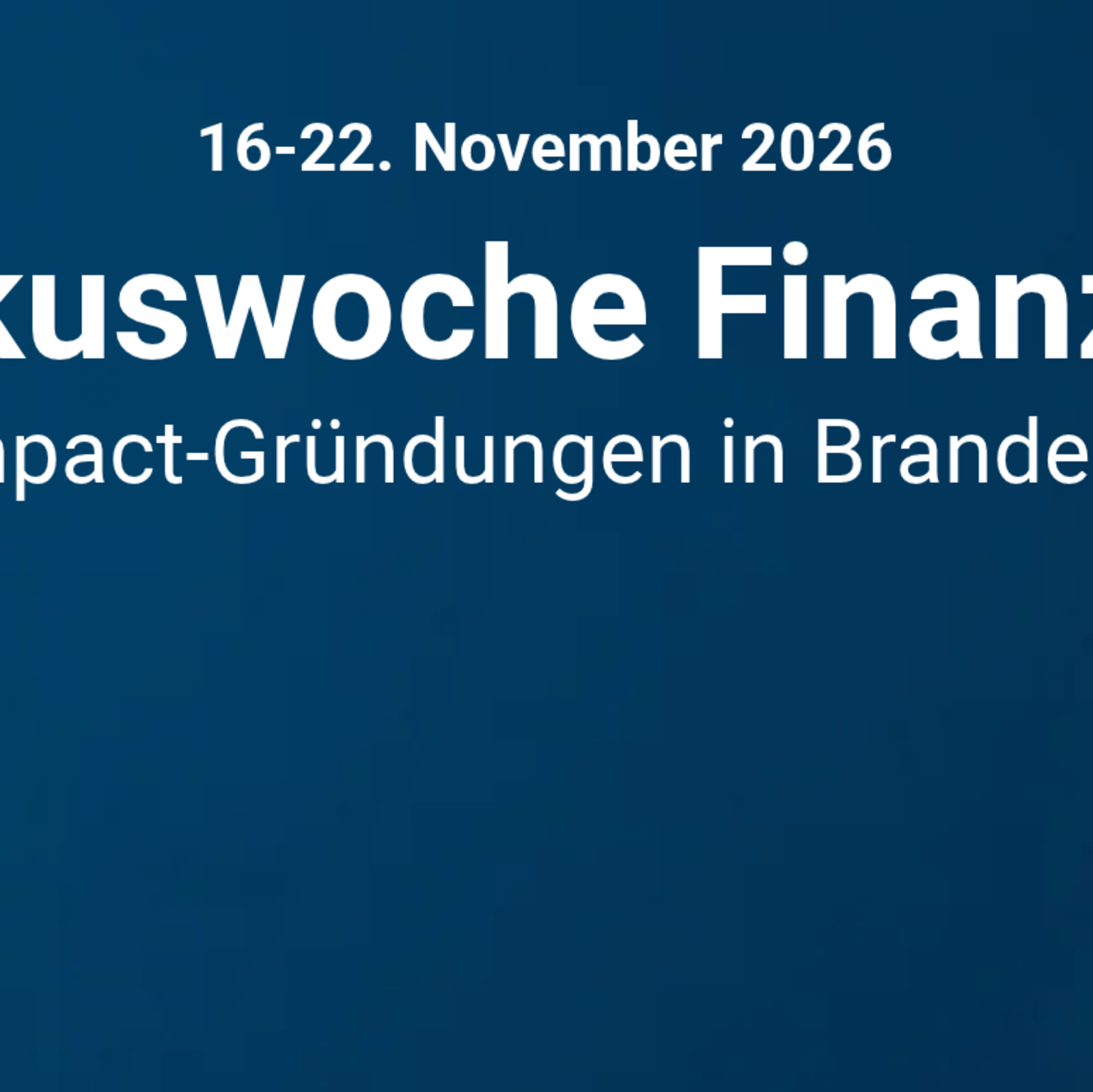 Text auf blauem Hintergrund mit vernetzten Punkten und Linien: '16-22. November 2026 Fokuswoche Finanzen für Impact-Gründungen in Brandenburg'